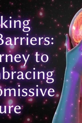 Breaking Mental Barriers - the Journey to Fully Embracing Your Submissive Nature