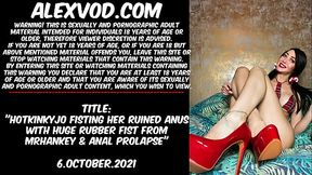 Hotkinkyjo fisting her ruined anus with huge rubber fist from mrhankey &amp_ anal prolapse