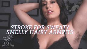 Stroke for Sweaty, Smelly, Hairy Armpits