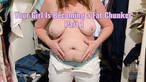 Your Girl Is Becoming a Fat Chunker Part 1 - Madisin Lee