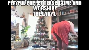 Playful puppet tease Come and worship the Lady L