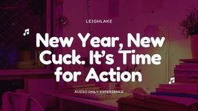 New Year New Cuck - It's Time for Action - MP3 Audio Cuckold