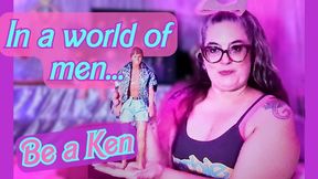 Be a Ken in a World of men! Meet My Doll Boyfriends BBW Barbie MiLF Domme Shows off Her Toys