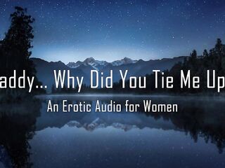 stepdaddy... Why Did U Tie Me Up? [Erotic Audio for Babes] []