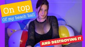 Orgasm on my beach ball and destroying it