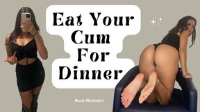 Eat Your Cum For Dinner