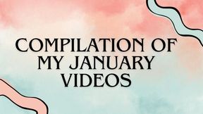 COMPILATION OF MY JANUARY VIDEOS