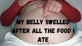 My belly swelled after all the food I ate