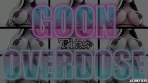 GOON TITS OVERDOSE