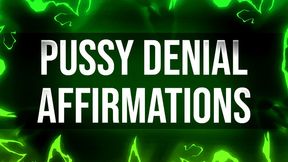 Pussy Denial Affirmations for Pussy Free Rejects