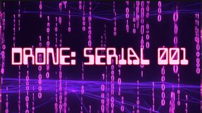 DRONE: SERIAL 001