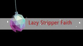 Lazy Stripper Faith (Small)