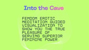 Into the Cave -Guided Femdom Visualization