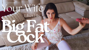 Your Wife Likes His Big Fat Dick