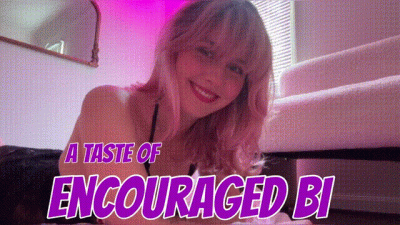 A Taste of Encouraged Bi
