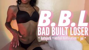 BAD BUILT LOSER