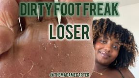Dirty Foot Freak Loser - Madame Carter - Dirty Feet Fetish + Humiliation - 1080p