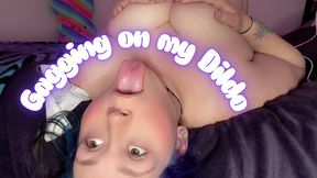 Gagging on my Dildo