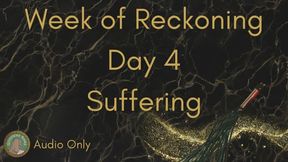 Week of Reckoning - Day 4: Suffering Audio Only