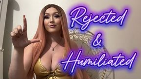 Rejected & Humiliated