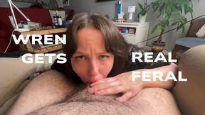 Wren Monet Gets Real Feral