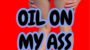 Oil on my juicy ass