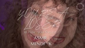 You’re A Loser — ASMR Mindmelting Degradation