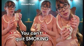 You can't quit smoking