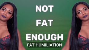 Not Fat Enough