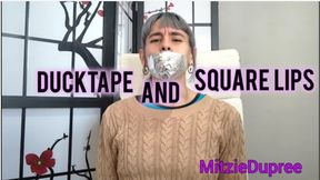 Mitzie Dupree - Ducktape and square lips