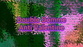 Double Domme Anti Valentine