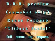 BBB preview: ReneePornero "TitFuck Facial" (cumshot onl)