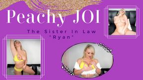 Peachy JOI - The Sister In Law - Ryan