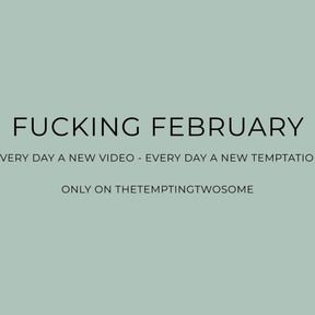 Announcement: Fucking February - a month full of surprises