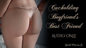 Cuckolding Boyfriend’s Best Friend - Audio Only