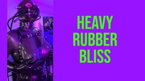Heavy Rubber Bliss