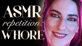 ASMR Repetition: Whore