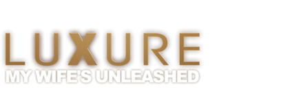 Luxure – my wife's unleashed