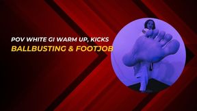 POV white gi warm up, kicks ballbsuting and footjob