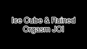 Ice Cubes & Ruined Orgasm