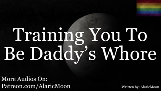 M4M - Training You To Be Daddy's Whore [Erotic Audio For Men] [Very Degrading]
