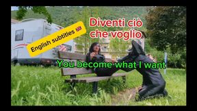 Diventi ciò che voglio 
You become what I want