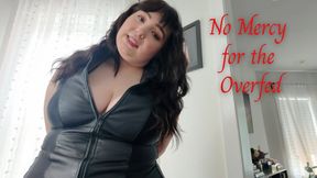 No Mercy for the Overfed