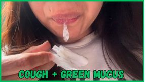 Cough + green mucus