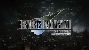 Perverts Fantasy VII - Regirth