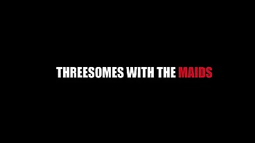 Threesomes with the maids (double feature)