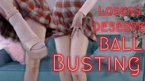 Losers deserve BALLBUSTING