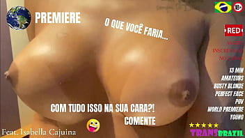 LAN&Ccedil_AMENTO MUNDIAL! | Isabella Cajuina! | Trazendo pro XVIDEOS a Loirona dos Super-Peitos!