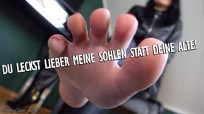 Du leckst lieber meine Sohlen statt deine Alte!