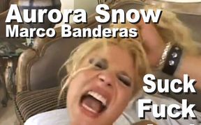 Aurora Snow & Marco Banderas Suck Fuck Anal A2M Facia Gmas459